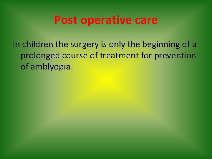 Post operative care In children the surgery is only the beginning of a prolonged