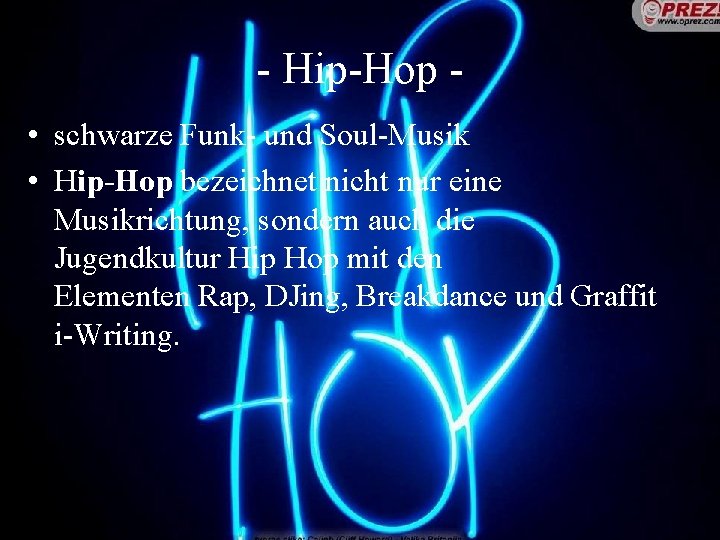 - Hip-Hop • schwarze Funk- und Soul-Musik • Hip-Hop bezeichnet nicht nur eine Musikrichtung,