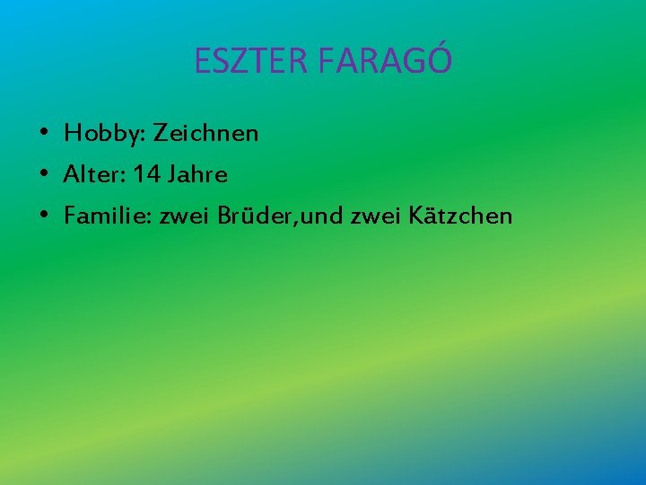 ESZTER FARAGÓ • Hobby: Zeichnen • Alter: 14 Jahre • Familie: zwei Brüder, und