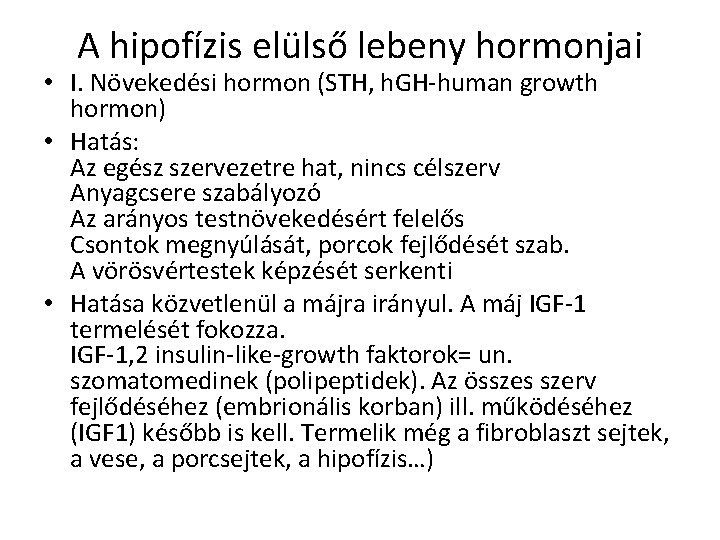 A hipofízis elülső lebeny hormonjai • I. Növekedési hormon (STH, h. GH-human growth hormon)