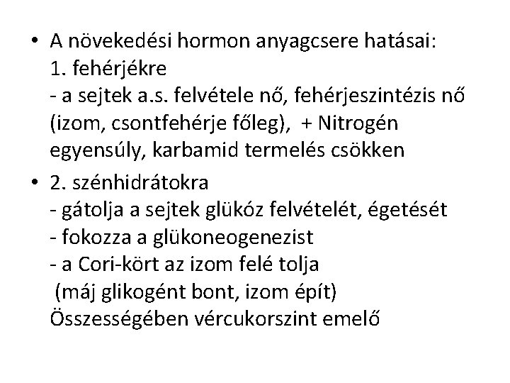  • A növekedési hormon anyagcsere hatásai: 1. fehérjékre - a sejtek a. s.