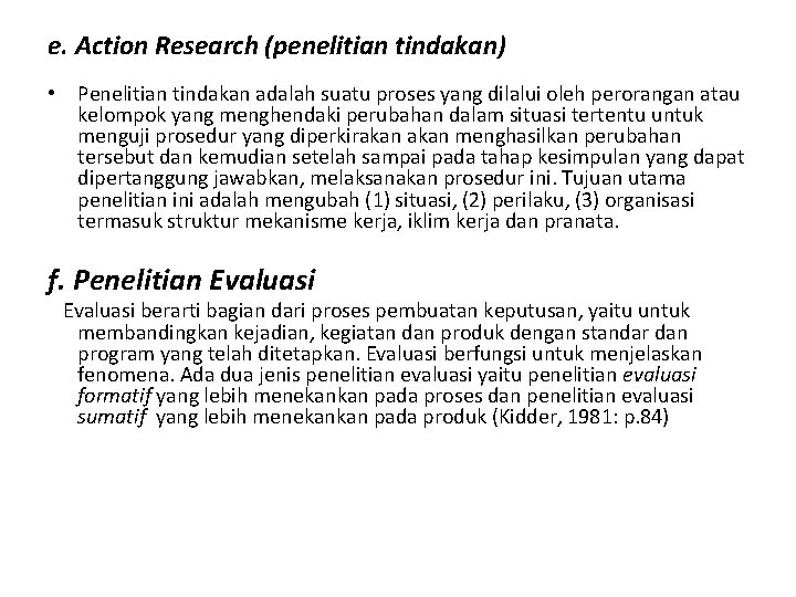 e. Action Research (penelitian tindakan) • Penelitian tindakan adalah suatu proses yang dilalui oleh