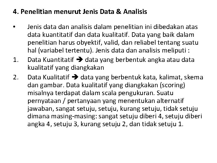 4. Penelitian menurut Jenis Data & Analisis • 1. 2. Jenis data dan analisis