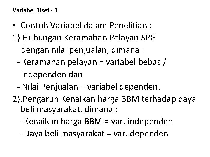 Variabel Riset - 3 • Contoh Variabel dalam Penelitian : 1). Hubungan Keramahan Pelayan