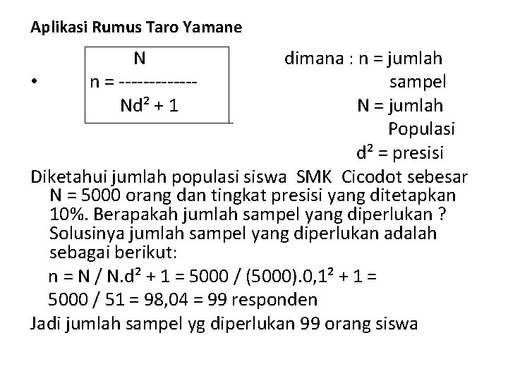 Aplikasi Rumus Taro Yamane N n = ------Nd² + 1 dimana : n =