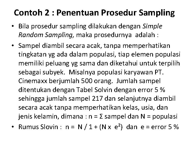 Contoh 2 : Penentuan Prosedur Sampling • Bila prosedur sampling dilakukan dengan Simple Random