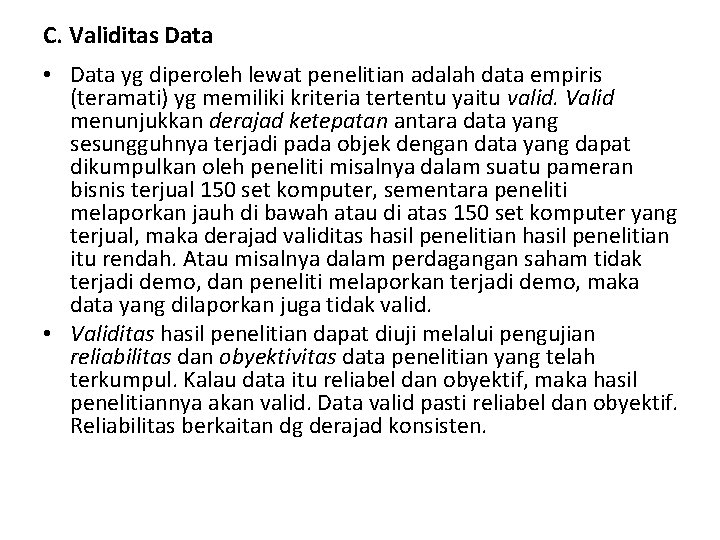 C. Validitas Data • Data yg diperoleh lewat penelitian adalah data empiris (teramati) yg