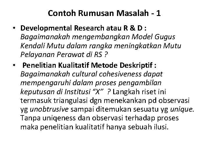 Contoh Rumusan Masalah - 1 • Developmental Research atau R & D : Bagaimanakah