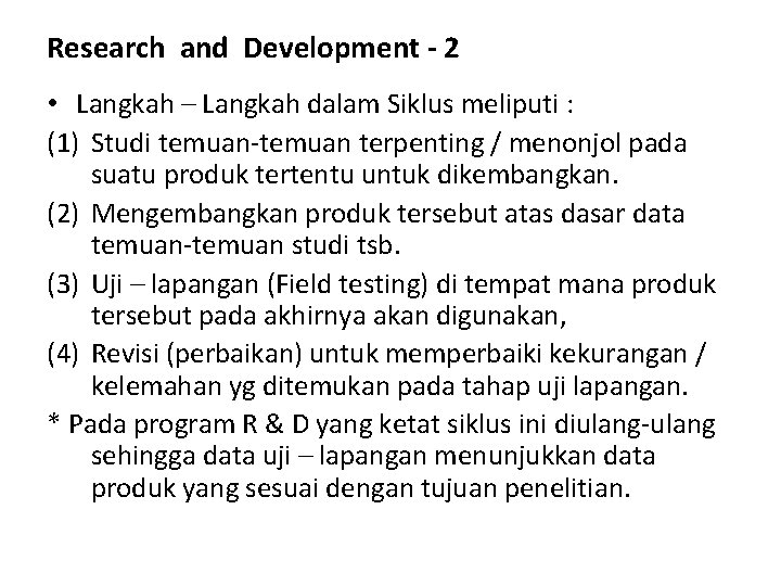 Research and Development - 2 • Langkah – Langkah dalam Siklus meliputi : (1)
