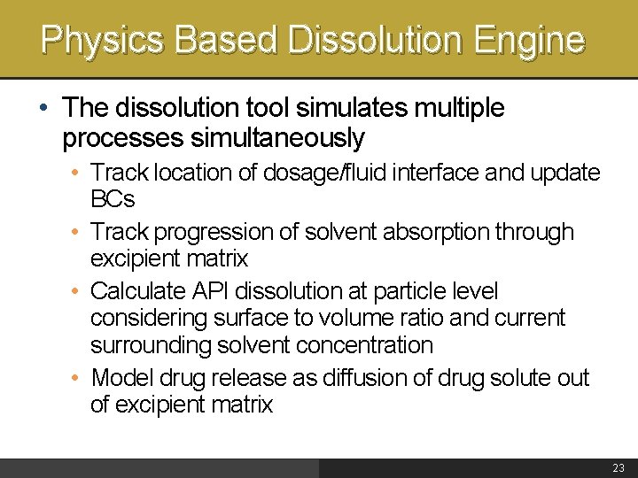 Physics Based Dissolution Engine • The dissolution tool simulates multiple processes simultaneously • Track