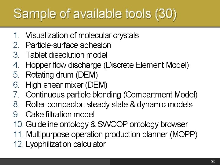 Sample of available tools (30) 1. Visualization of molecular crystals 2. Particle-surface adhesion 3.