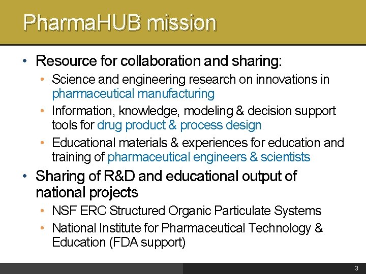 Pharma. HUB mission • Resource for collaboration and sharing: • Science and engineering research