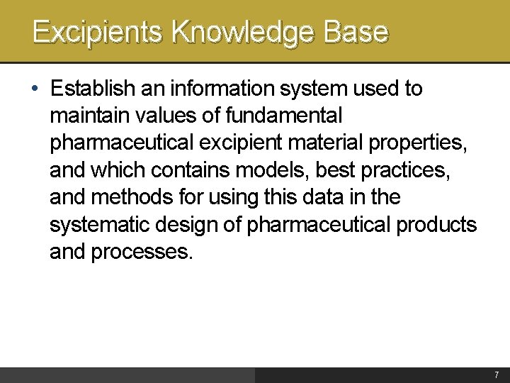 Excipients Knowledge Base • Establish an information system used to maintain values of fundamental