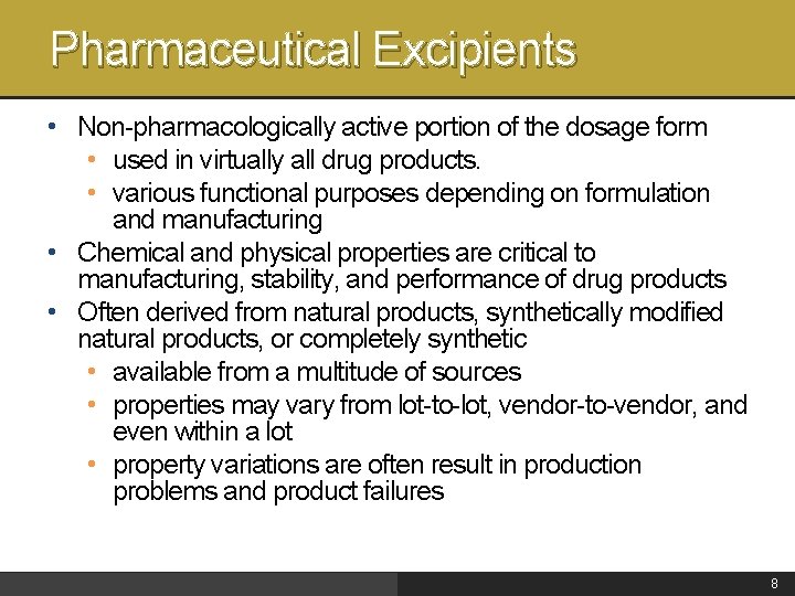 Pharmaceutical Excipients • Non-pharmacologically active portion of the dosage form • used in virtually