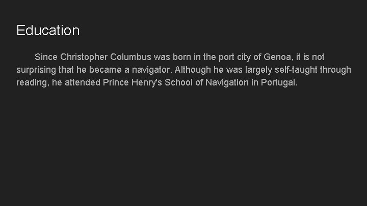 Education Since Christopher Columbus was born in the port city of Genoa, it is