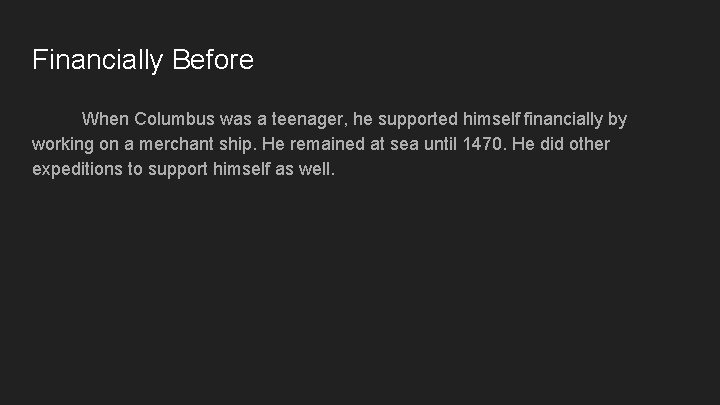 Financially Before When Columbus was a teenager, he supported himself financially by working on