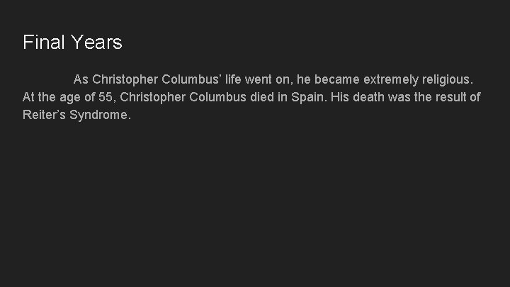 Final Years As Christopher Columbus’ life went on, he became extremely religious. At the