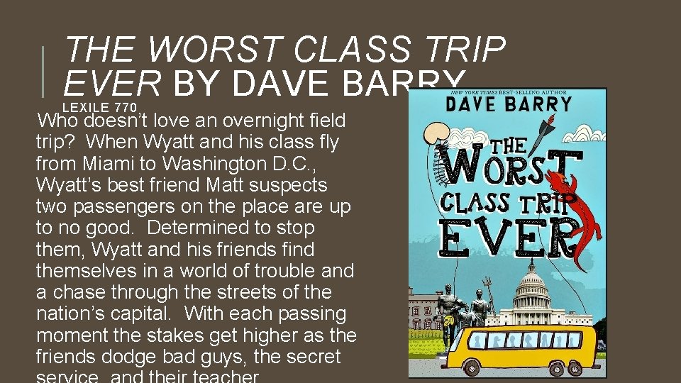 THE WORST CLASS TRIP EVER BY DAVE BARRY LEXILE 770 Who doesn’t love an