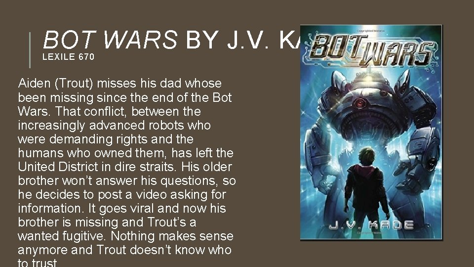 BOT WARS BY J. V. KADE LEXILE 670 Aiden (Trout) misses his dad whose