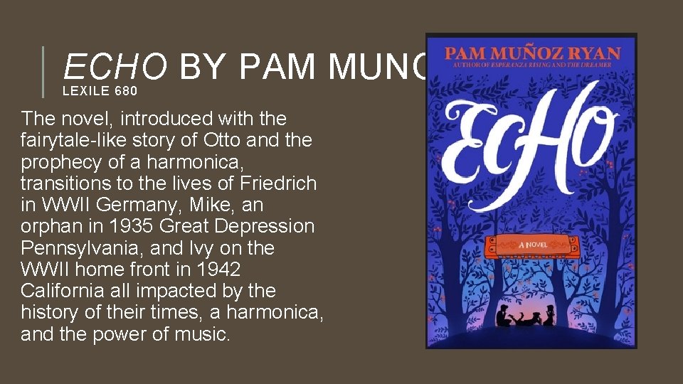 ECHO BY PAM MUNOZ RYAN LEXILE 680 The novel, introduced with the fairytale-like story