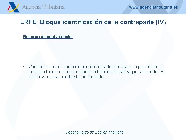 LRFE. Bloque identificación de la contraparte (IV) Recargo de equivalencia. • Cuando el campo