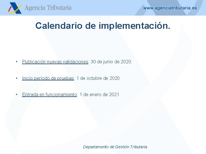 Calendario de implementación. • Publicación nuevas validaciones: 30 de junio de 2020. • Inicio
