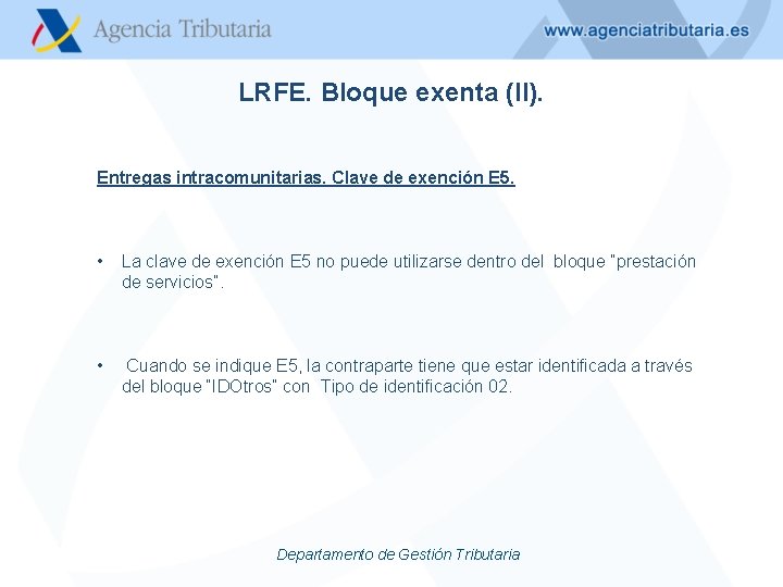 LRFE. Bloque exenta (II). Entregas intracomunitarias. Clave de exención E 5. • • La