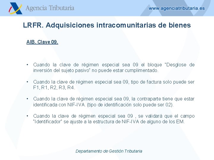 LRFR. Adquisiciones intracomunitarias de bienes AIB. Clave 09. • • Cuando la clave de