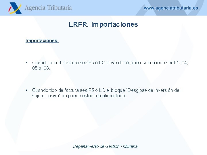 LRFR. Importaciones. • Cuando tipo de factura sea F 5 ó LC clave de