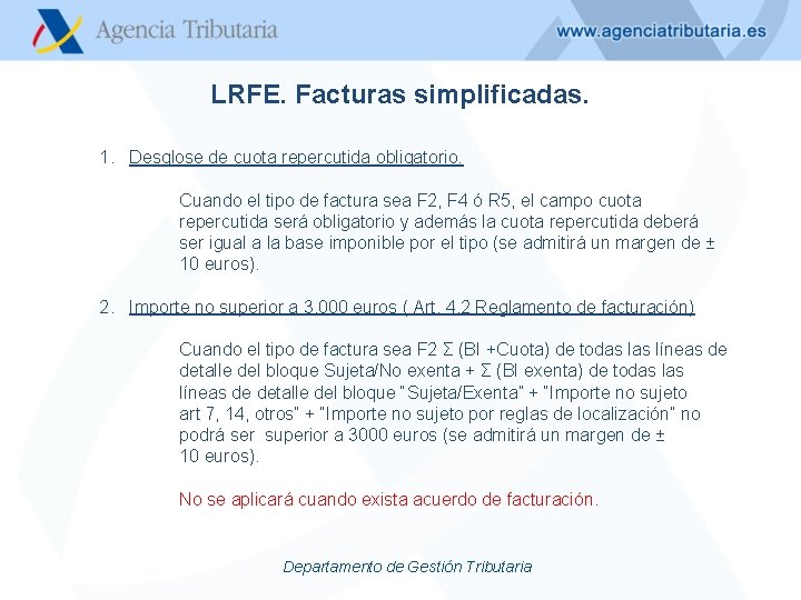 LRFE. Facturas simplificadas. 1. Desglose de cuota repercutida obligatorio. Cuando el tipo de factura