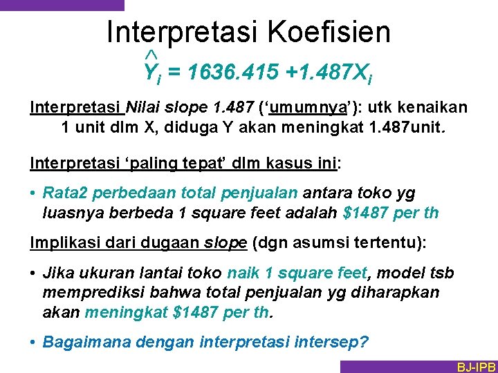 Interpretasi Koefisien Ù Yi = 1636. 415 +1. 487 Xi Interpretasi Nilai slope 1.