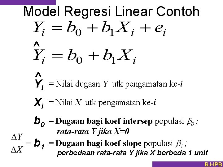 Model Regresi Linear Contoh Ù Ù Yi = Nilai dugaan Y utk pengamatan ke-i