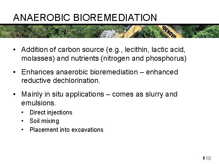 ANAEROBIC BIOREMEDIATION • Addition of carbon source (e. g. , lecithin, lactic acid, molasses)