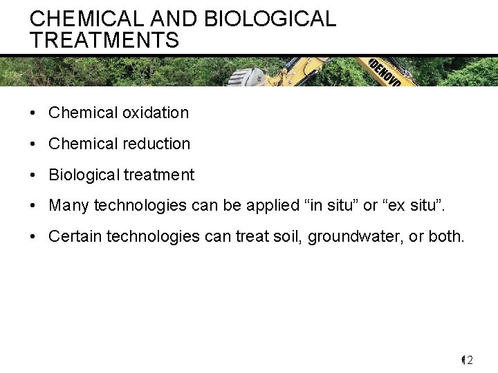 CHEMICAL AND BIOLOGICAL TREATMENTS • Chemical oxidation • Chemical reduction • Biological treatment •