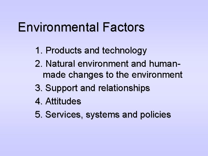 Environmental Factors 1. Products and technology 2. Natural environment and humanmade changes to the