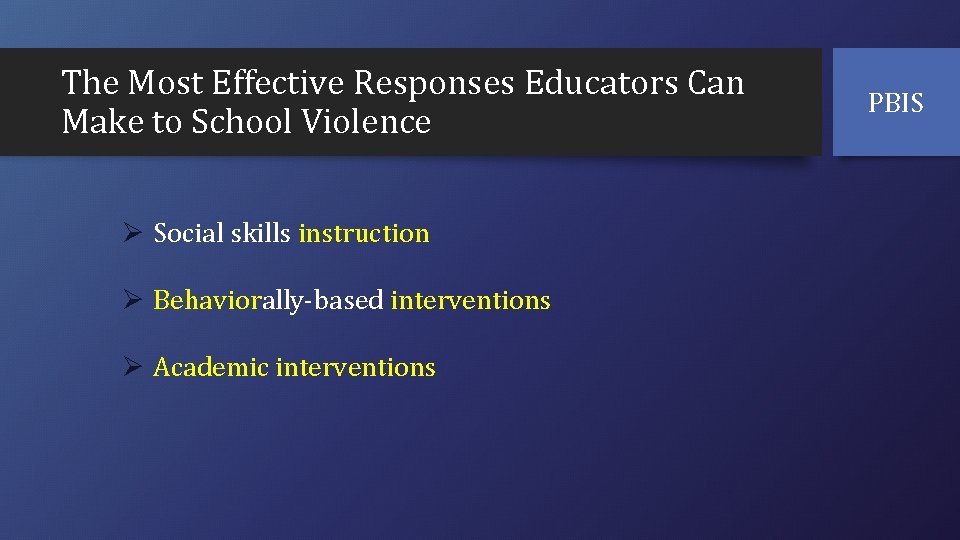 The Most Effective Responses Educators Can Make to School Violence Ø Social skills instruction