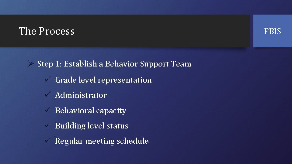 The Process Ø Step 1: Establish a Behavior Support Team ü Grade level representation