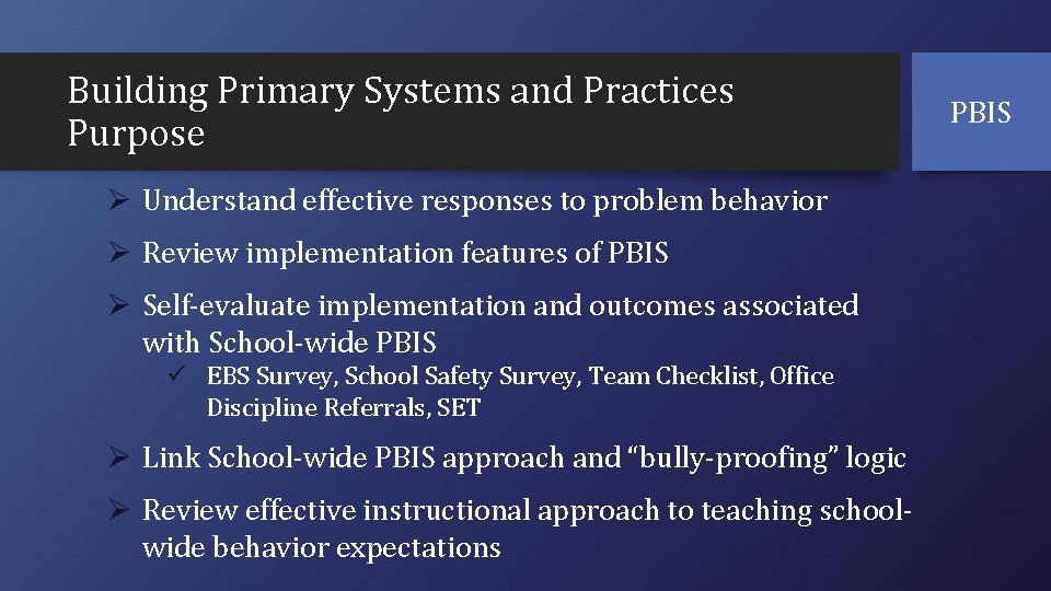 Building Primary Systems and Practices Purpose Ø Understand effective responses to problem behavior Ø