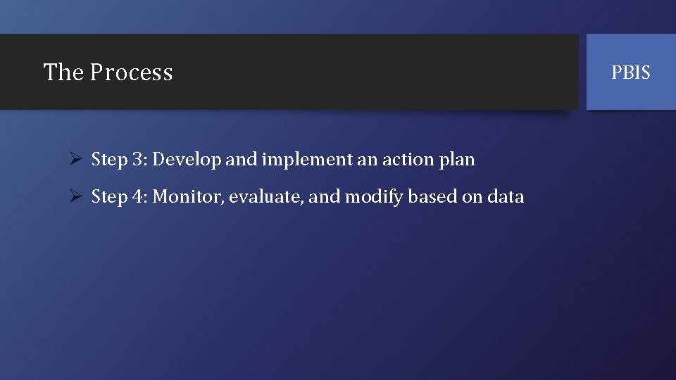 The Process Ø Step 3: Develop and implement an action plan Ø Step 4: