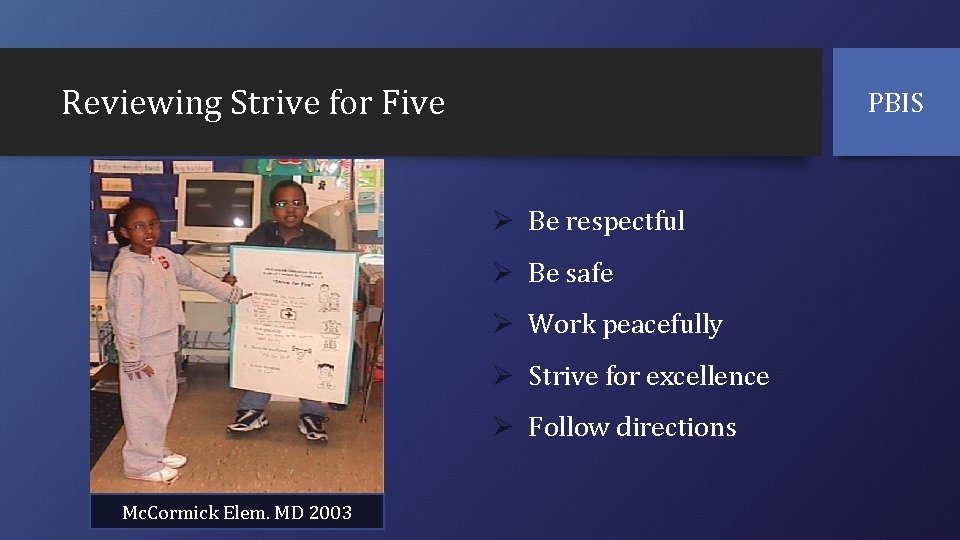 Reviewing Strive for Five PBIS Ø Be respectful Ø Be safe Ø Work peacefully