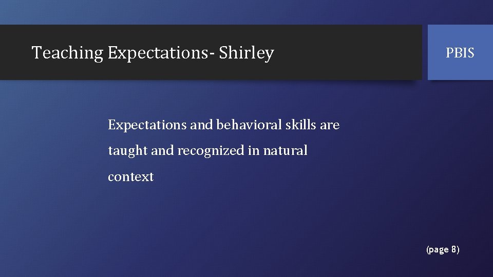 Teaching Expectations- Shirley PBIS Expectations and behavioral skills are taught and recognized in natural