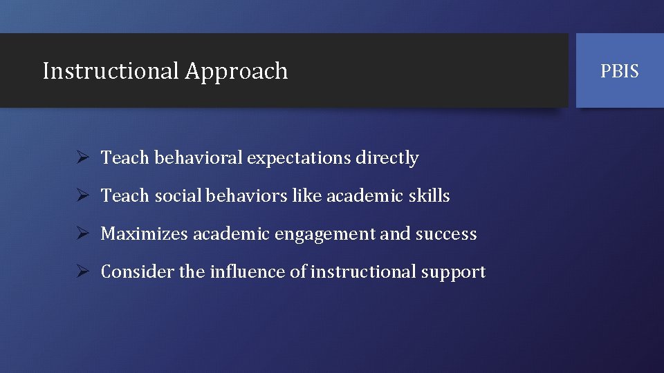 Instructional Approach Ø Teach behavioral expectations directly Ø Teach social behaviors like academic skills