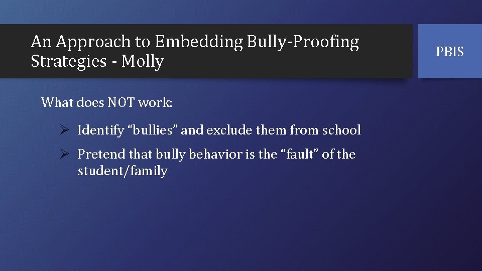 An Approach to Embedding Bully-Proofing Strategies - Molly What does NOT work: Ø Identify