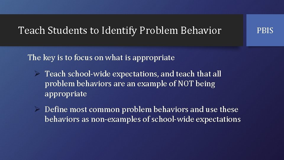 Teach Students to Identify Problem Behavior The key is to focus on what is