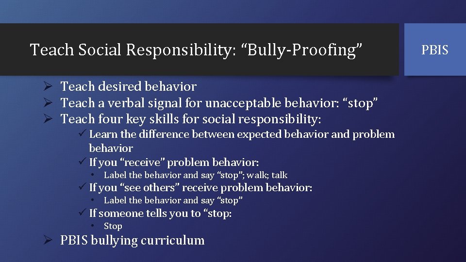 Teach Social Responsibility: “Bully-Proofing” Ø Teach desired behavior Ø Teach a verbal signal for