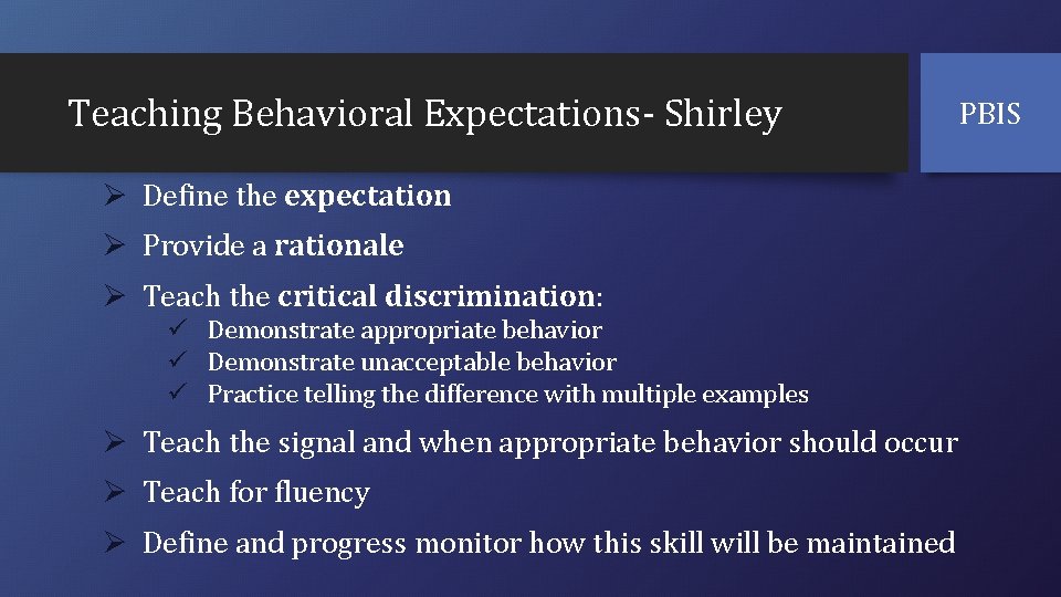 Teaching Behavioral Expectations- Shirley Ø Define the expectation Ø Provide a rationale Ø Teach