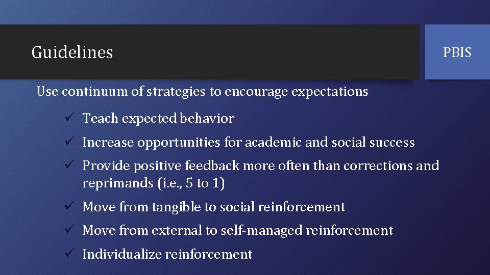 Guidelines Use continuum of strategies to encourage expectations ü Teach expected behavior ü Increase