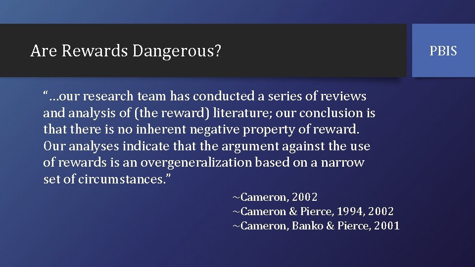 Are Rewards Dangerous? PBIS “…our research team has conducted a series of reviews and