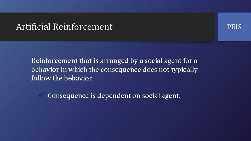 Artificial Reinforcement that is arranged by a social agent for a behavior in which