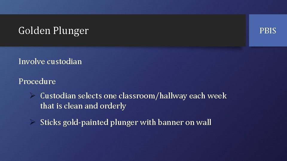 Golden Plunger Involve custodian Procedure Ø Custodian selects one classroom/hallway each week that is